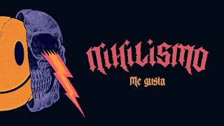 NIHILISMO - Me gusta