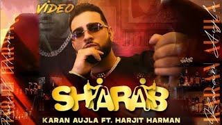 Sharab - karan aujla ft Harjit Harman ||From album Buckthafu*up 2021
