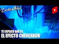 TE EXPLICO el EFECTO CHERENKOV ☢️