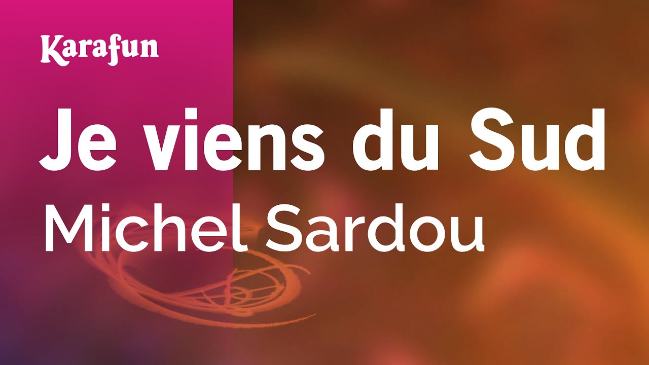 Je Viens Du Sud Michel Sardou Karaoke Version Karafun Youtube Music