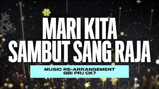 Download Mp3 Mari Kita Sambut Sang Raja [RE-ARRANGEMENT] | GBI PRJ CK7