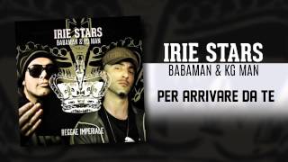 IRIE STARS ˟ Babaman \u0026 Kg Man - Per Arrivare da Te