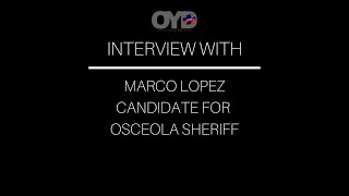 Spill the Tea with OYD: Marco Lopez Candidate for Osceola Sheriff