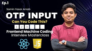 React OTP Input Component | Frontend Machine Coding Interview MasterClass | Episode 1