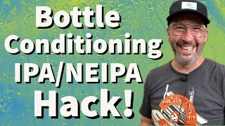 Best Practices For Bottle Conditioning IPA \u0026 NEIPA!