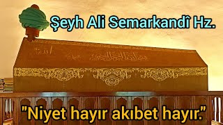 ŞEYH ALİ SEMARKANDÎ HZ.leri - Çamlıdere/Ankara