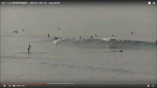 2017.7.31 湘南波情報動画　AM5:45 七里ヶ浜　Jerry Smith