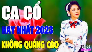 Ca Cổ KHÔNG THỂ DỪNG NGHE VÌ QUÁ HAY🔴Ca Cổ Cải Lương Hơi Dài Vừa Nghe Vừa Ngủ | Không Quảng Cáo