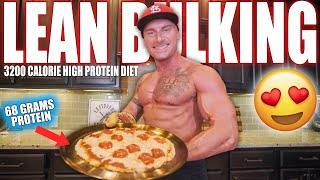 3200 CALORIE LEAN BULKING DIET | High Protein FUN FOODS Full Day Of Eating