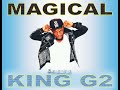 King G2 official song audio Magical 🔥🔥🔥💯