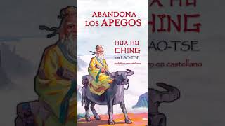 ABANDONA LOS APEGOS - (Lao Tse - HUA HU CHING)