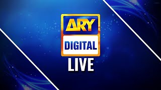 ARY DIGITAL LIVE | Entertainment 24/7 | Live Dramas
