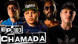 Chamada Ep. 103 - Fabio Brazza, Nocivo Shomon, Eloy Polemico \u0026 Spinardi