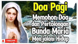 DOA PAGI ☎️ Memohon Doa dan Pertolongan Bunda Maria dalam Menjalani Hidup📶