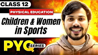 PYQ's of Children \u0026 Women in Sports Unit 2 Physical Education Class 12 CBSE Boards 2024-25🔥