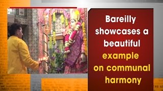 Bareilly showcases a beautiful example on communal harmony - ANI #News