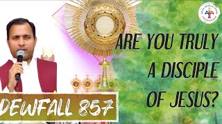 Dewfall 857 - Are you truly a disciple of Jesus?