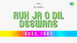 Ruk Ja O Dil Deewane Bass Trap | DJ Percy | Dilwale Dulhania Le Jayenge