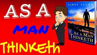 As A Man Thinketh James Allen - As A Man Thinketh By James Allen ► Animated Book Summary