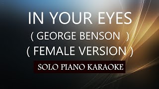 IN YOUR EYES ( FEMALE VERSION ) ( GEORGE BENSON ) PH KARAOKE PIANO by REQUEST (COVER_CY)