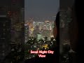 #city #nightcityvibes #seoul