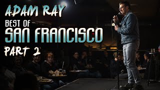 Best of San Francisco (Part 2) | Adam Ray Comedy