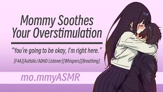 Mommy Soothes Your Overstimulation [F4A][Autistic/ADHD Listener][Whispers][Breathing]