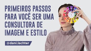 Primeiros passos para ser uma consultora de imagem e estilo