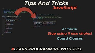 Five + Minutes on Tips and Tricks - JavaScript - Stop using if else chains - Guard Clauses