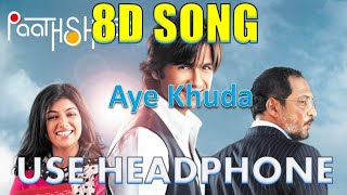 Aye Khuda [Full Song] Paathshaala, 8D Song 🎧 - HIGH QUALITY , 8D Gaane Bollywood