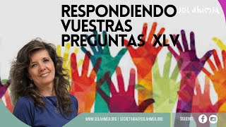 RESPONDIENDO VUESTRAS PREGUNTAS XLV