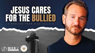 Jesus Cares for the Bullied with Nick Vujicic