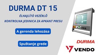 VENDO - Durma DT-15 élhajlító vezérlés: A gerenda lehozása / Spuštanje grede