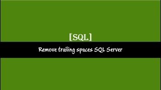 Remove trailing spaces SQL Server