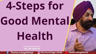 4-Steps for Good Mental Health - By Dr. J.P.S. Bhatia | Hermitage Rehab