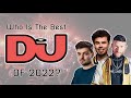 Who Is The Best DJ Of 2022?