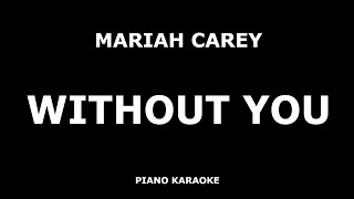 Mariah Carey - Without You - Piano Karaoke [4K]