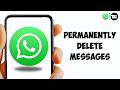 3 Ways To Permanently Delete WhatsApp Messages (2026)