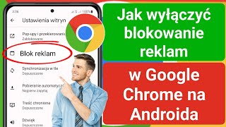 Jak wyłączyć blokowanie reklam w Google Chrome na Androida (2023) | Zatrzymaj reklamy w Chrome