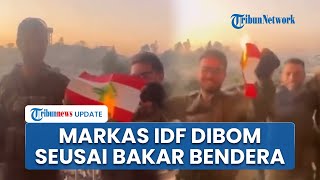 Reaksi Kemarahan Hizbullah usai IDF Bakar Bendera Lebanon, Pangkalan Militer Dibumi Hanguskan