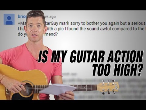 'Is My Guitar Action Too High?' - Q&A Friday 'Is My Guitar Action Too High?' - Q&A Friday
