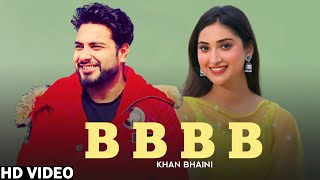 BBBB : Khan Bhaini (Full Video) New Punjabi Song 2022