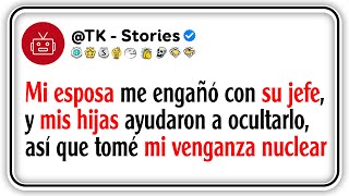 Mi esposa me engañó con su jefe, y mis hijas ayudaron a ocultarlo, así que tomé mi venganza nuclear