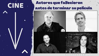 Actores que fallecieron antes de terminar su película