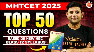 Top 50 Chemistry Questions For MHTCET 2025 - Based On Class 12th HSC Board New Syllabus | Manish Sir