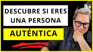 ¿Cómo SER Auténtico? Caracterísitcas de las Personas Auténticas y Genuinas.