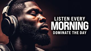 LISTEN TO THIS EVERY MORNING AND DOMINATE THE DAY - Best Morning Motivational Speech 2023