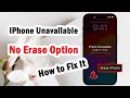 iPhone Unavailable Lock Screen No Erase Option? How to Fix iPhone Unavailable | 2024