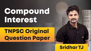 COMPOUND INTEREST -   Previous year ORIGINAL QUESTION PAPER, Maths by Sridhar | TNPSC Exam | Race