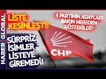 CHP Aday Listesi Belli Oldu! Sürpriz İsimler! 4 Partinin Adayları CHP'de Hangi İllerde Gösterildi?